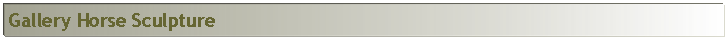 Text Box: Gallery Horse Sculpture
